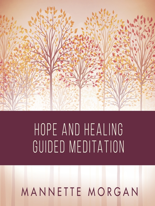 Title details for Hope and Healing Guided Meditation by Mannette Morgan - Available